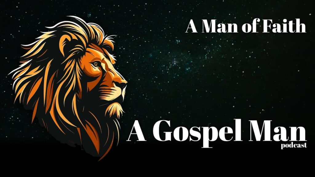 A Gospel Man – A Man of Faith